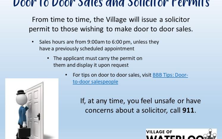 From time to time, the Village will issue a solicitor permit to those wishing to make door  to door sales.